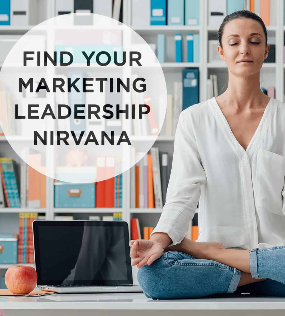 Find your Marketing Leadership Nirvana
