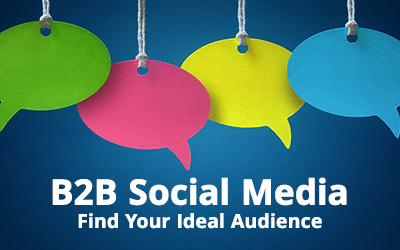 B2B Social Media – Find Your Ideal Audience