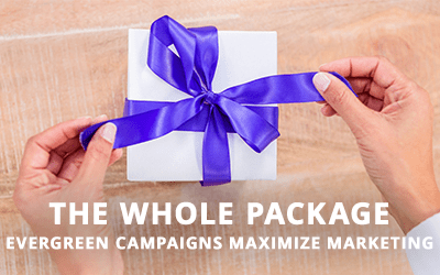 The Whole Package: Evergreen Campaigns Maximize Marketing
